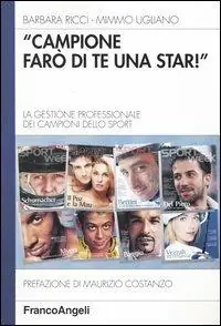 Saldi Campione farò di te una star. La gestione professionale dei campioni dello sport
