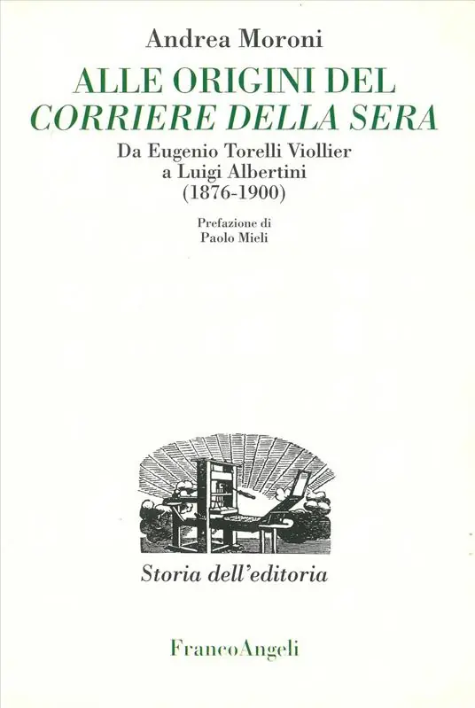 Alle origini del Corriere della Sera. Da Eugenio Torelli Violler a Luigi Albertini (1876-1900) Prezzo Di Fabbrica