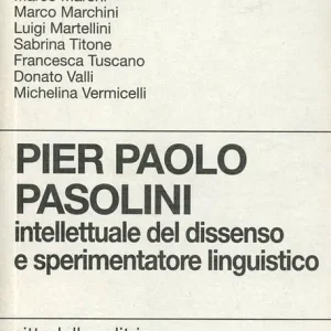 Di Tendenza Pier Paolo Pasolini. Intellettuale del dissenso e sperimentatore linguistico