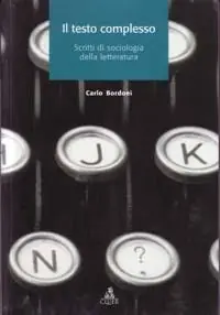 Il testo complesso. Scritti di sociologia della letteratura Non Perdere