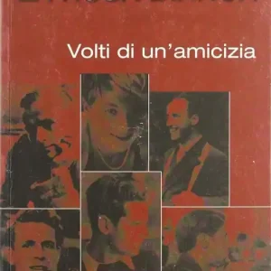 A Buon Prezzo La Rosa Bianca. I volti di un‘amicizia. Catalogo della mostra (2005)