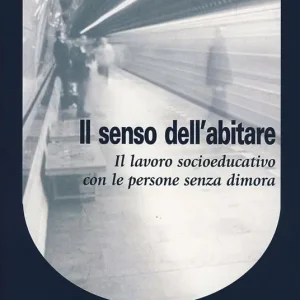 Offerta Lampo Il senso dell‘abitare. Il lavoro socioeducativo con le persone senza dimora