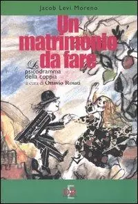 Un matrimonio da fare. Lo psicodramma della coppia Offerta Limitata