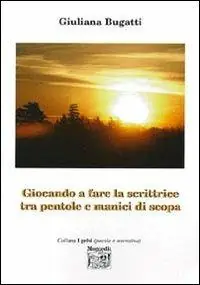 Sconto Giocando a fare la scrittrice tra pentole e manici di scopa