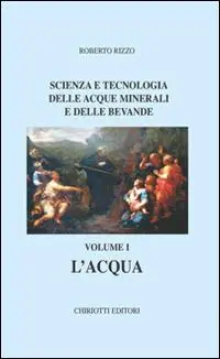 Scienza e tecnologia delle acque minerali e delle bevande. Vol. 1 L‘acqua. Offerta Del Giorno