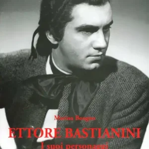 Ettore Bastianini. I suoi personaggi Spedito Oggi