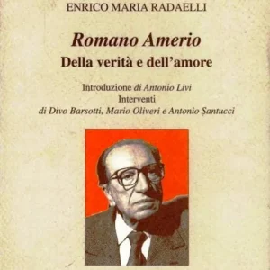 Quantità Limitata Romano Amerio. Della verità e dell‘amore