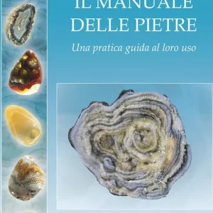Il manuale delle pietre. Una pratica guida al loro uso Sconto