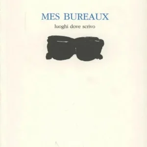 Mes bureaux. Luoghi dove scrivo Offerta Speciale