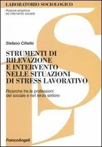 Prezzo Ridotto Strumenti di rilevazione e intervento nelle situazioni di stress lavorativo. Ricerche fra le professioni del sociale e del terzo settore