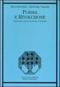 Professionale Poesia e rivoluzione. Simbolismo, crepuscolarismo, futurismo