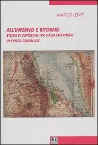 All‘inferno e ritorno. Storie di deportati tra Italia ed Eritrea in epoca coloniale Offerta Lampo
