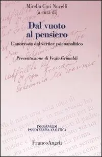 Dal vuoto al pensiero. L‘anoressia dal vertice psicoanalitico Miglior Prezzo