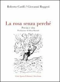 Nuova Collezione La rosa senza perché. Poesia e vita