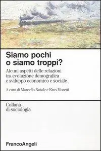 Reso Gratuito Siamo pochi o siamo troppi? Alcuni aspetti delle relazioni tra evoluzione demografica e sviluppo economico e sociale