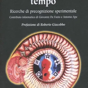 Esclusivo Dimensione tempo. Ricerche di precognizione sperimentale