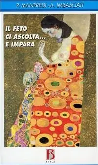 Professionale Il feto ci ascolta... e impara. Genitorialità, transgenerazionalità e ricerca sperimentale