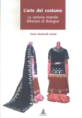 L‘arte del costume. La sartoria teatrale Alberani di Bologna Ultime Pezzi