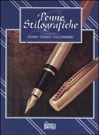 Penne stilografiche. Storia, tecnica, collezionismo Consegna Rapida