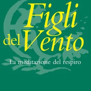 Figli del vento. La meditazione del respiro Prezzo Di Fabbrica
