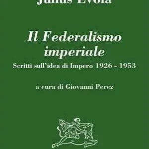 Il federalismo imperiale. Scritti sull‘idea di impero 1926-1953 Offerta Del Giorno