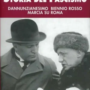Compra Adesso Storia del fascismo. Dannunzianesimo, biennio rosso, marcia su Roma