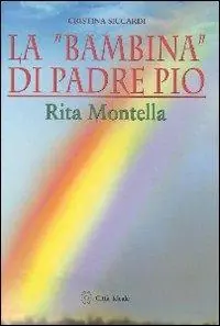 La «bambina» di padre Pio Rita Montella Promozione