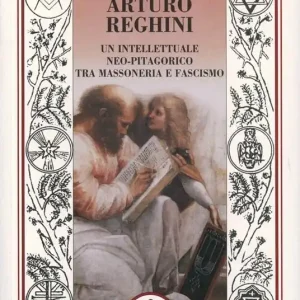 Economico Arturo Reghini. Un intellettuale neopitagorico tra massoneria e fascismo