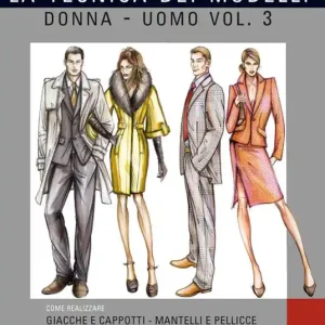 Professionale La tecnica dei modelli uomo-donna. Giacche e cappotti, mantelli e pellicceria. Vol. 3