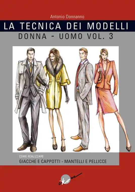 Professionale La tecnica dei modelli uomo-donna. Giacche e cappotti, mantelli e pellicceria. Vol. 3