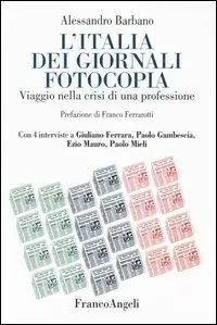 L‘ Italia dei giornali fotocopia. Viaggio nella crisi di una professione Prezzo Conveniente