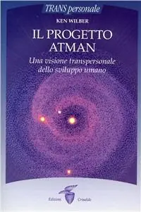 Vendita Finale Il progetto Atman. Una visione transpersonale dello sviluppo umano