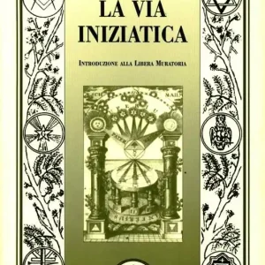 Non Perdere La via iniziatica. Introduzione alla Libera Muratoria