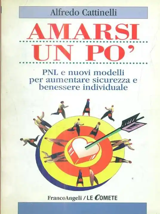 Offerta Limitata Amarsi un po‘. PNL e nuovi modelli per aumentare sicurezza e benessere individuale