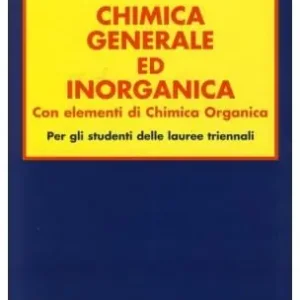 Chimica generale ed inorganica. Con elementi di chimica organica. Per lauree triennali Esclusivo