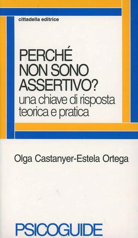 Perché non sono assertivo? Una chiave di risposta teorica e pratica Super Prezzo