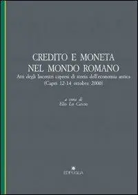 Quantità Limitata Credito e moneta nel mondo romano. Atti degli Incontri capresi di storia dell‘economia antica (Capri, 12-14 ottobre 2000)