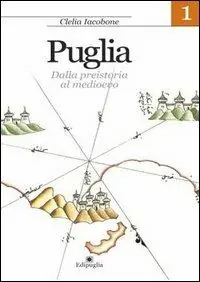 Solo Oggi Puglia. Vol. 1 Dalla preistoria al Medioevo.