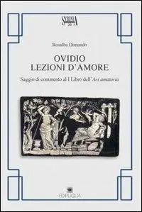 Ovidio. Lezioni d‘amore. Saggio di commento al 1° libro dell‘Ars amatoria Novità