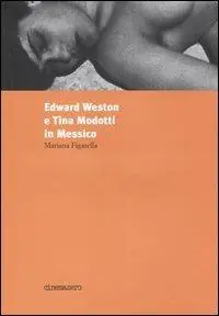 Prezzo Basso Edward Weston e Tina Modotti in Messico