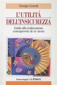Ultima Occasione L‘utilità dell‘insicurezza. Guida alla realizzazione consapevole di se stessi
