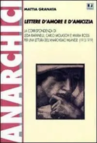 Ultimissimo Modello Lettere d‘amore e d‘amicizia. La corrispondenza di Leda Rafanelli, Carlo Molaschi e Maria Rossi per una lettura dell‘anarchismo milanese (1913-1919)