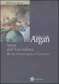 Direttamente Dal Produttore Storia dell‘arte. Vol. 3 Da Michelangelo a Futurismo