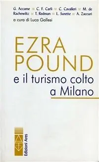Ezra Pound e il turismo colto a Milano Quantità Limitata