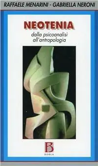 Ultima Occasione Neotenia. Dalla psicoanalisi all‘antropologia