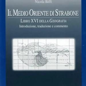 Il Medio Oriente di Strabone. Libro 16° della Geografia Prezzo Ridotto