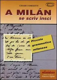 Reso Gratuito A Milan se scriv inscì. Piccola grammatica milanese