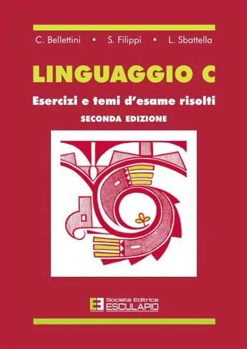 Linguaggio C. Esercizi e temi d‘esame risolti Acquista Ora