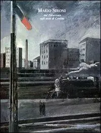 Mario Sironi dal Futurismo agli anni di Cortina. Ediz. illustrata Più Venduto