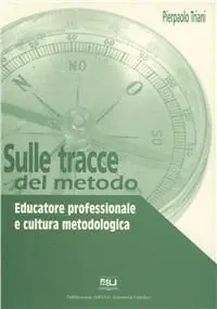 Sulle tracce del metodo. Educatore professionale e cultura metodologica Reso Gratuito